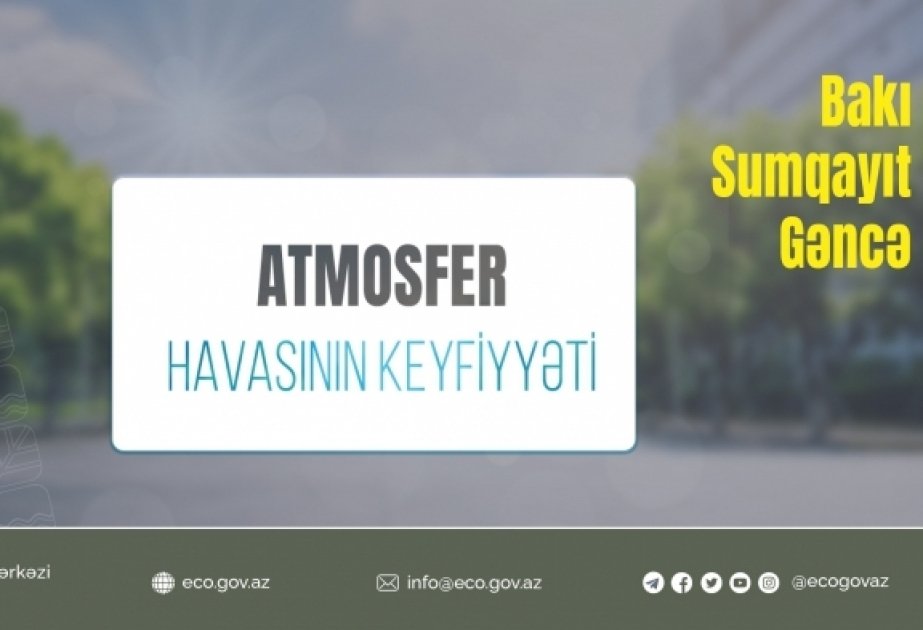 Bakı şəhərinin atmosfer havasında yalnız dəm qazının miqdarı normadan yüksək olub