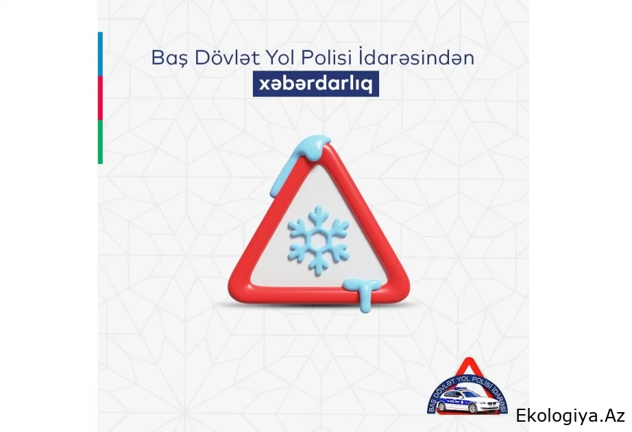 DYP-dən mövcud hava şəraiti ilə bağlı xəbərdarlıq