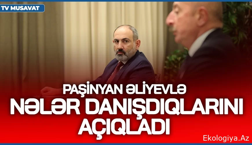 DİQQƏT! Paşinyan Əliyevlə nələr danışdıqlarını AÇIQLADI – Zəngəzur və Göyçə gölünün yarısı...– VİDEO