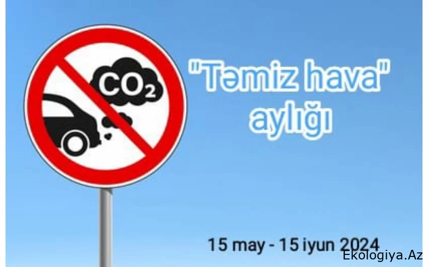 Bu gün “Təmiz hava” aylığıdır