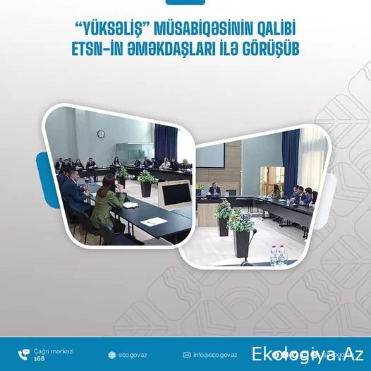 “Yüksəliş” müsabiqəsinin qalibi ETSN-in əməkdaşları ilə görüşüb