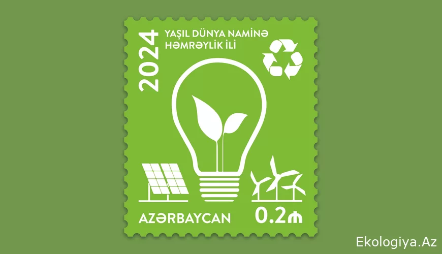 “Azərpoçt” MMC “Yaşıl dünya naminə həmrəylik ili” çərçivəsində poçt markaları buraxıb