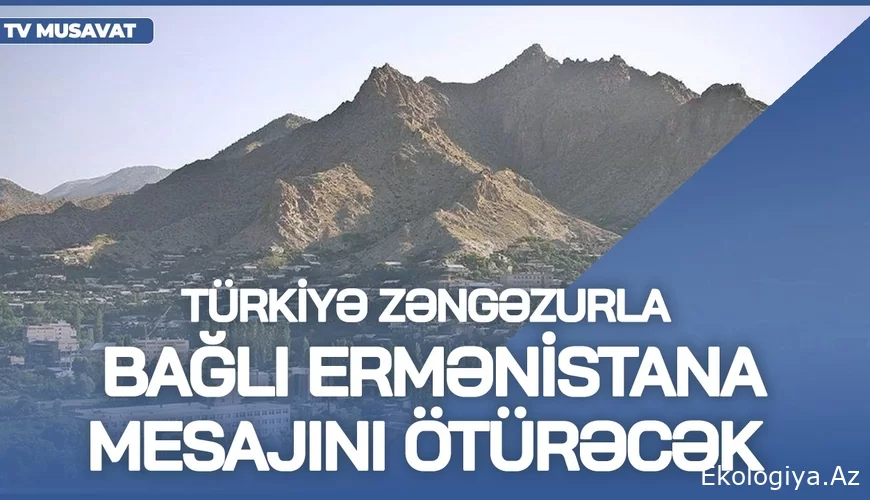 Türkiyə Zəngəzurla bağlı Ermənistana mesajını ötürəcək! - ekspert yolun hazırlığından danışdı - VİDEO