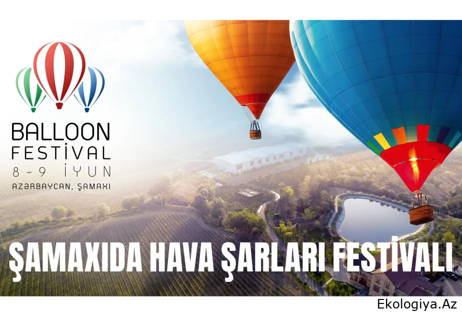 Bu həftəsonu Şamaxıda Hava Şarları Festivalı keçiriləcək