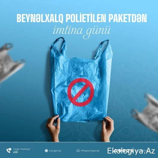 3 iyul “Beynəlxalq Polietilen Paketdən İmtina Günü”dür