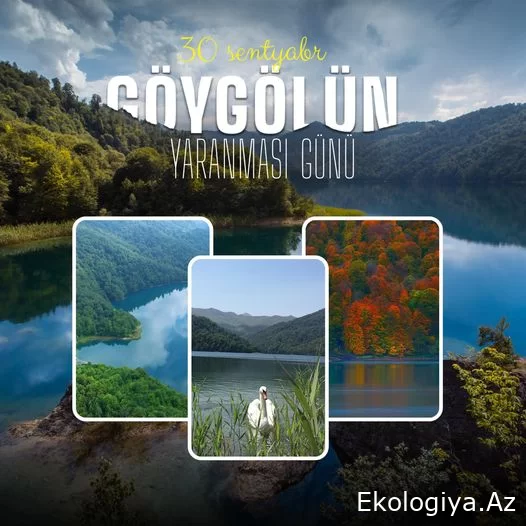 Bu gün Göygölün yaranması günüdür