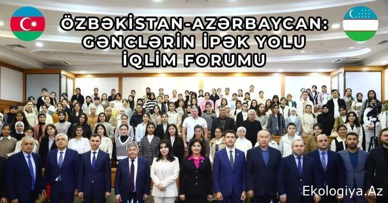 Daşkənddə “Özbəkistan-Azərbaycan: Gənclərin İpək Yolu İqlim Forumu” baş tutdu – FOTOLAR