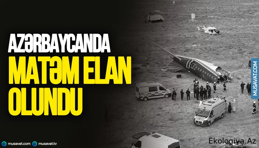 Azərbaycanda matəm ELAN OLUNDU