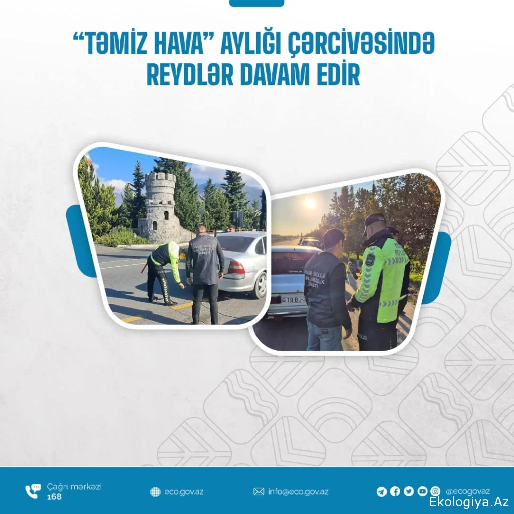 DETX və DİN “Təmiz Hava” aylığı çərçivəsində reydlər keçirib - RƏSMİ