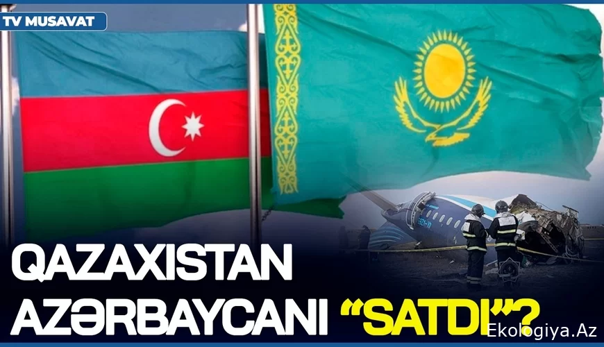 AZAL-la bağlı Qazaxıstan Azərbaycanı “SATDI”? – Azərbaycan Putinə qarşı HÜCUMA KEÇDİ/VIDEO