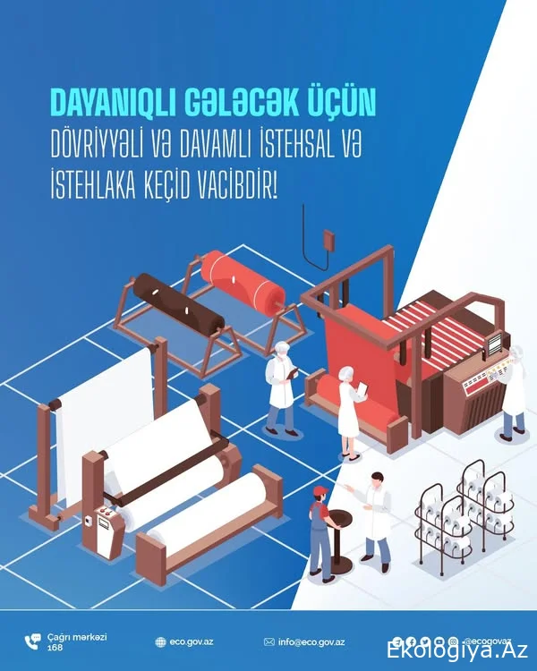 Dayanıqlı gələcək naminə dövriyyəli və davamlı istehsal və istehlaka keçid vacibdir!