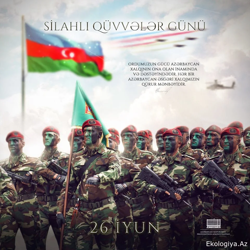 Silahlı Qüvvələr Günü hər bir azərbaycanlının qürur duyduğu, vətənpərvərlik hissini dərinləşdirən tarixdir ŞƏRH