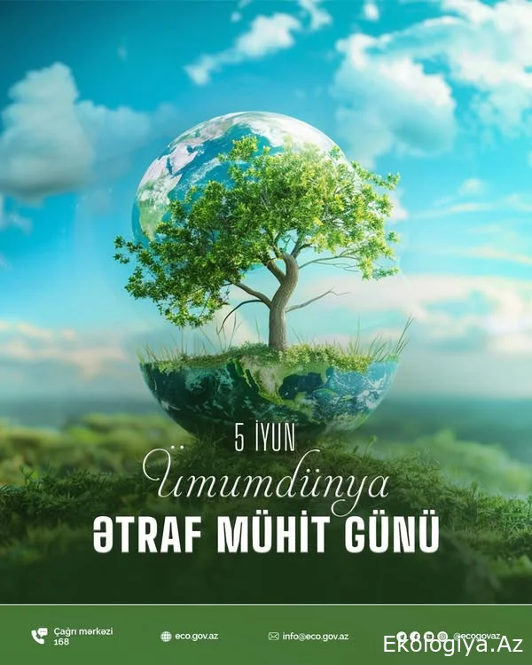 Bu gün Ümumdünya Ətraf Mühit Günüdür