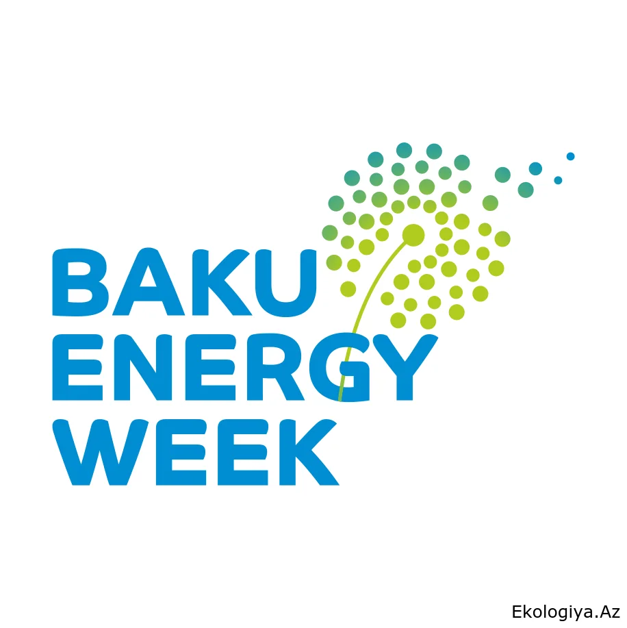 "Bakı Enerji Həftəsi": Qlobal enerji siyasətində Azərbaycanın yüksəlişi