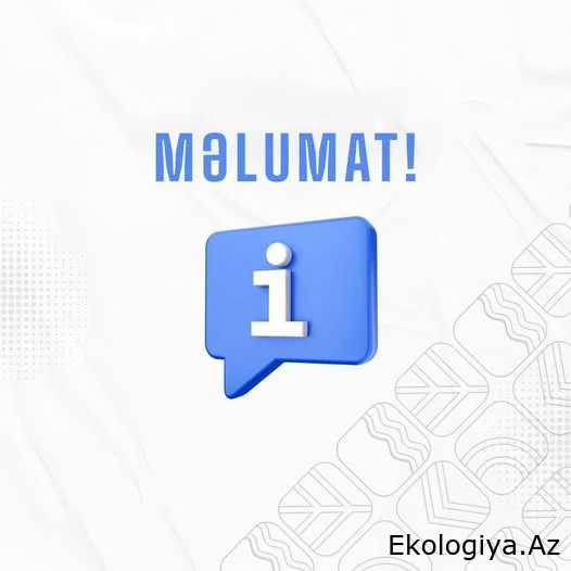 Dövlət Ekoloji Təhlükəsizlik Xidməti məlumat yaydı