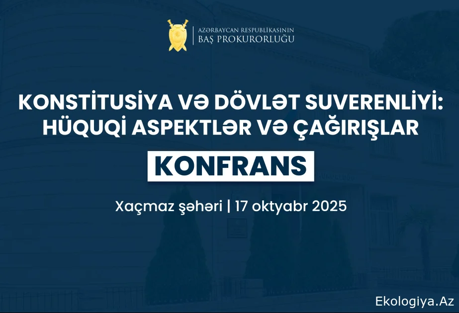 Baş Prokurorluğun təşəbbüsü ilə Xaçmazda genişmiqyaslı regional konfrans keçiriləcək