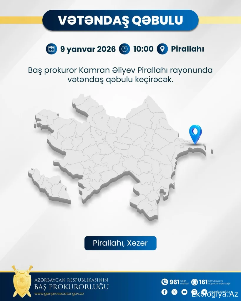 Baş prokuror paytaxtın Pirallahı rayonunda vətəndaşları qəbul edəcək