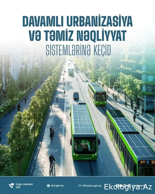 Ekoloji təmiz nəqliyyat sistemlərinə keçid xüsusi önəm daşıyır