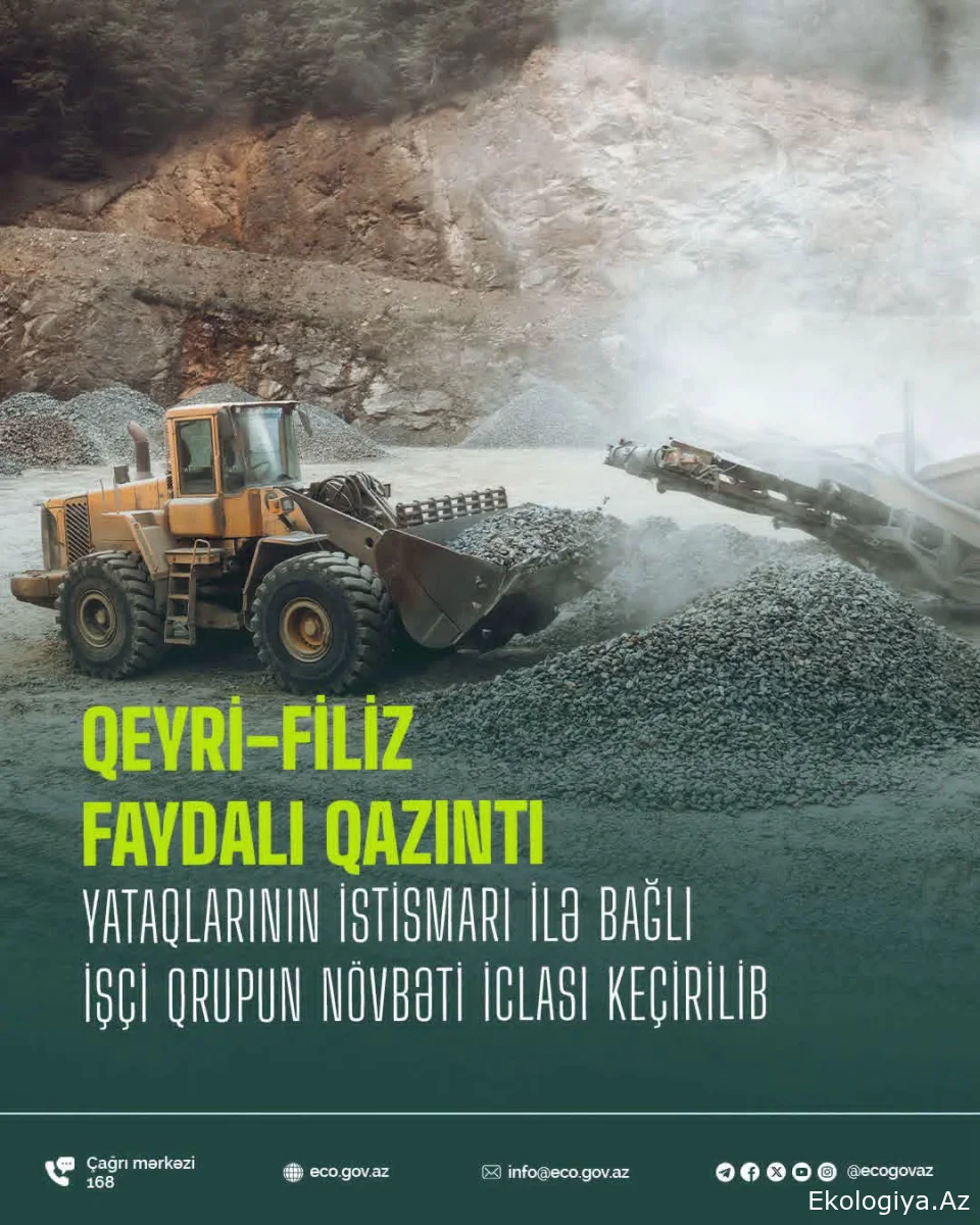 Qeyri-filiz faydalı qazıntı yataqlarının istismarı ilə bağlı İşçi Qrupun növbəti iclası keçirilib