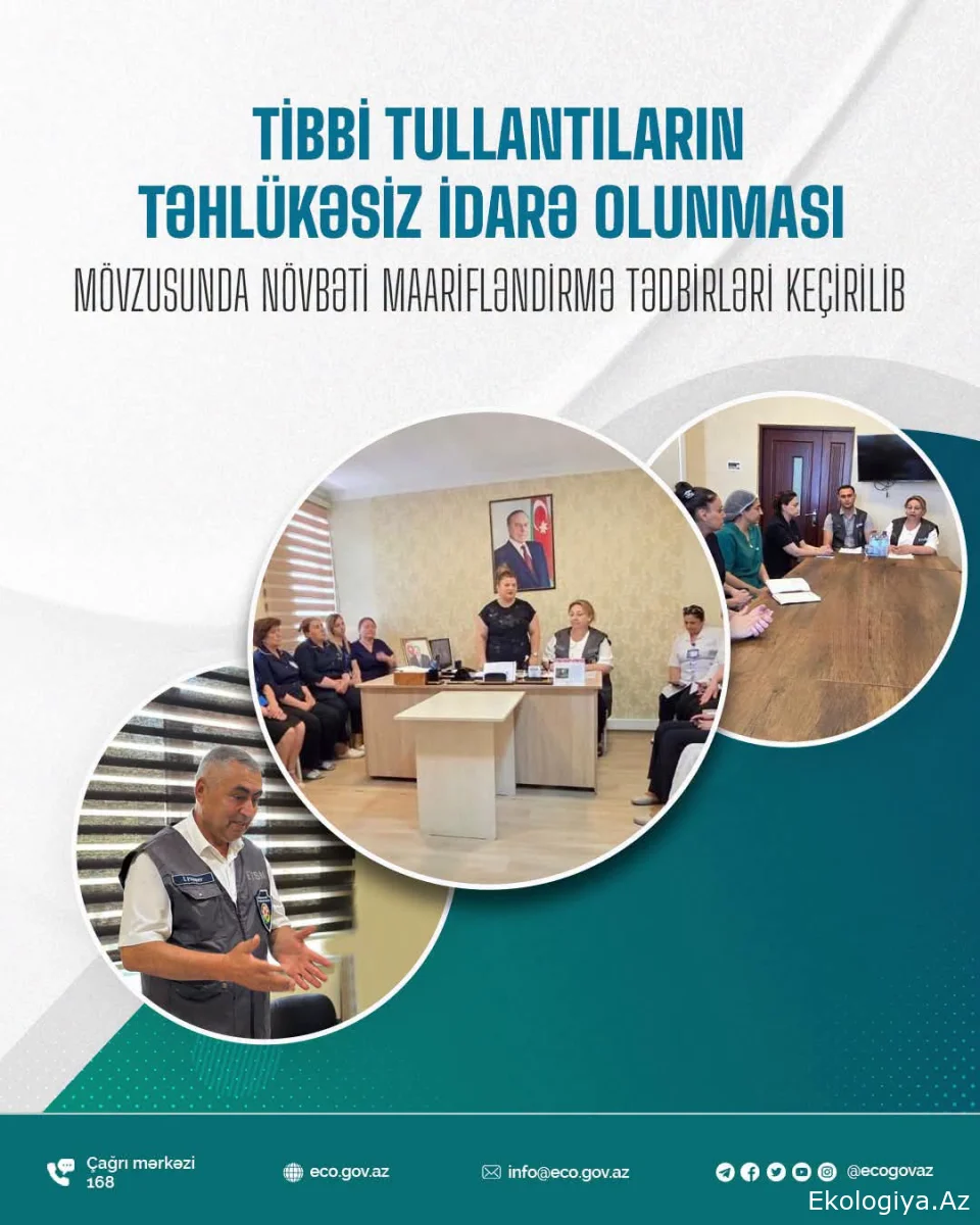 “Tibbi tullantıların təhlükəsiz idarə olunması” mövzusunda növbəti maarifləndirmə tədbirləri keçirilib